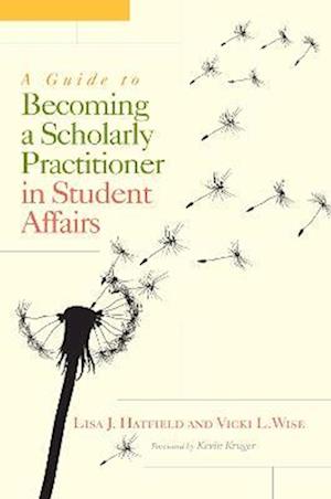 Guide to Becoming a Scholarly Practitioner in Student Affairs