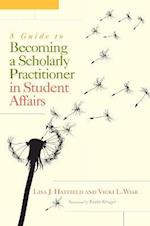 Guide to Becoming a Scholarly Practitioner in Student Affairs