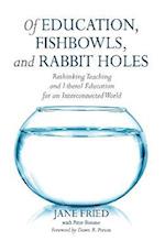 Of Education, Fishbowls, and Rabbit Holes