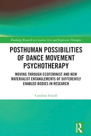 Posthuman Possibilities of Dance Movement Psychotherapy