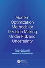 Modern Optimization Methods for Decision Making Under Risk and Uncertainty