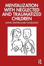 Mentalization with Neglected and Traumatized Children