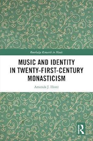 Music and Identity in Twenty-First-Century Monasticism