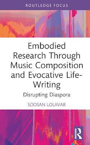 Embodied Research Through Music Composition and Evocative Life-Writing