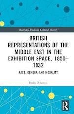 British Representations of the Middle East in the Exhibition Space, 1850-1932