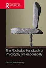 Routledge Handbook of Philosophy of Responsibility