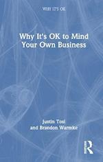 Why It''s OK to Mind Your Own Business