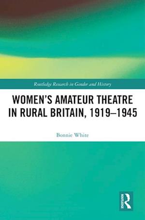 Women's Amateur Theatre in Rural Britain, 1919-1945