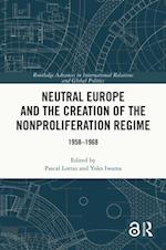 Neutral Europe and the Creation of the Nonproliferation Regime