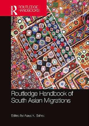 Routledge Handbook of South Asian Migrations