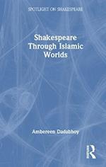 Shakespeare through Islamic Worlds