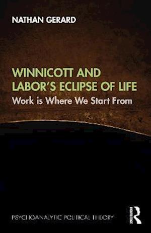 Winnicott and Labor's Eclipse of Life