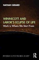 Winnicott and Labor s Eclipse of Life