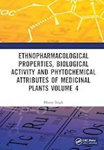 Ethnopharmacological Properties, Biological Activity and Phytochemical Attributes of Medicinal Plants Volume 4