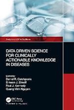 Data Driven Science for Clinically Actionable Knowledge in Diseases