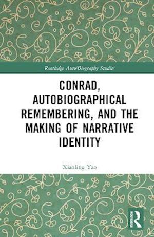 Conrad, Autobiographical Remembering, and the Making of Narrative Identity