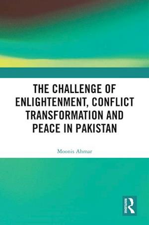 Challenge of Enlightenment, Conflict Transformation and Peace in Pakistan