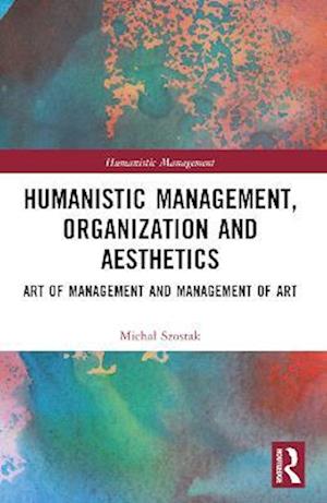 Humanistic Management, Organization and Aesthetics