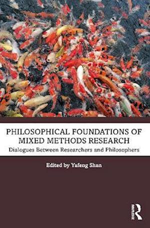 Philosophical Foundations of Mixed Methods Research