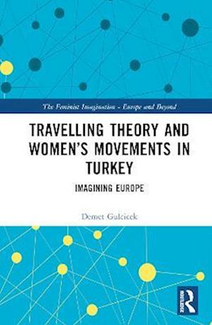 Travelling Theory and Women's Movements in Turkey