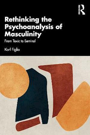 Rethinking the Psychoanalysis of Masculinity