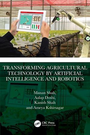 Transforming Agricultural Technology by Artificial Intelligence and Robotics