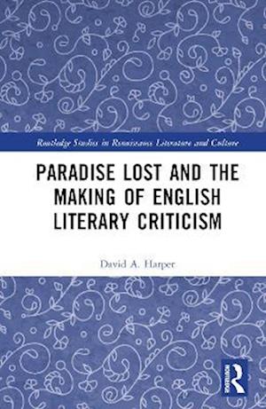 Paradise Lost and the Making of English Literary Criticism