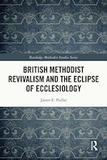 British Methodist Revivalism and the Eclipse of Ecclesiology