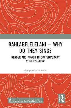Bahlabelelelani - Why Do They Sing?