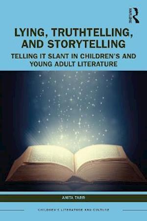 Lying, Truthtelling, and Storytelling in Children's and Young Adult Literature