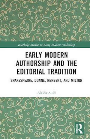 Early Modern Authorship and the Editorial Tradition