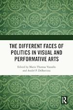 Different Faces of Politics in the Visual and Performative Arts