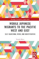 Mobile Japanese Migrants to the Pacific West and East