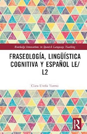 Fraseología, lingüística cognitiva y español LE/L2