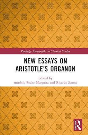 New Essays on Aristotle's Organon