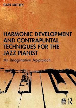 Harmonic Development and Contrapuntal Techniques for the Jazz Pianist