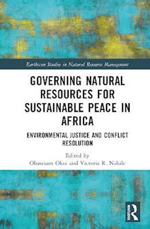 Governing Natural Resources for Sustainable Peace in Africa
