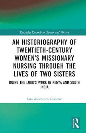 Historiography of Twentieth-Century Women s Missionary Nursing Through the Lives of Two Sisters