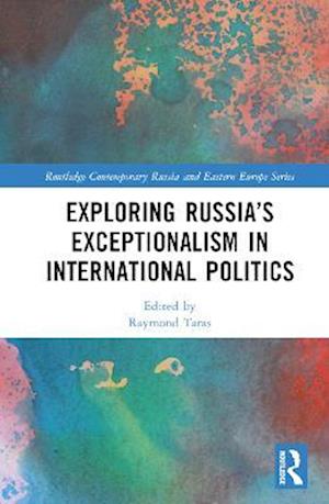 Exploring Russia's Exceptionalism in International Politics