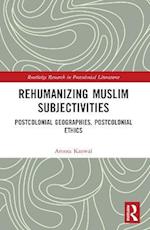 Rehumanizing Muslim Subjectivities