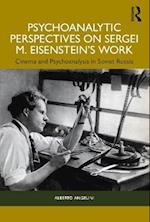 Psychoanalytic Perspectives on Sergei M. Eisenstein's Work