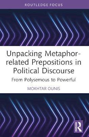 Unpacking Metaphor-related Prepositions in Political Discourse