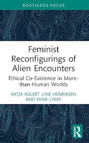 Feminist Reconfigurings of Alien Encounters