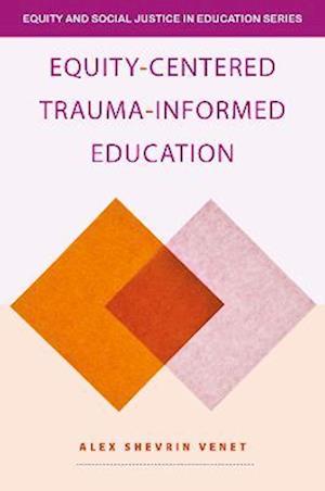 Equity-Centered Trauma-Informed Education