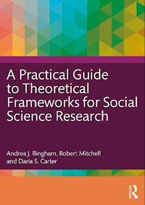 Practical Guide to Theoretical Frameworks for Social Science Research
