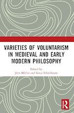 Varieties of Voluntarism in Medieval and Early Modern Philosophy