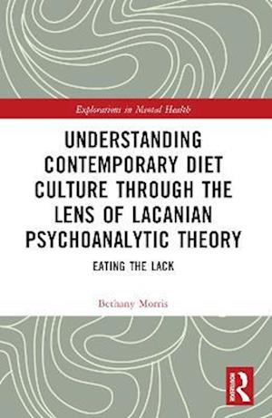 Understanding Contemporary Diet Culture through the Lens of Lacanian Psychoanalytic Theory