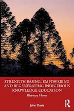 Strength Basing, Empowering and Regenerating Indigenous Knowledge Education