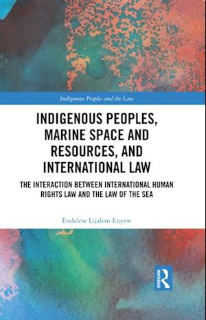 Indigenous Peoples, Marine Space and Resources, and International Law