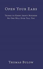 Open Your Ears: Things to Know About Business No One Will Ever Tell You